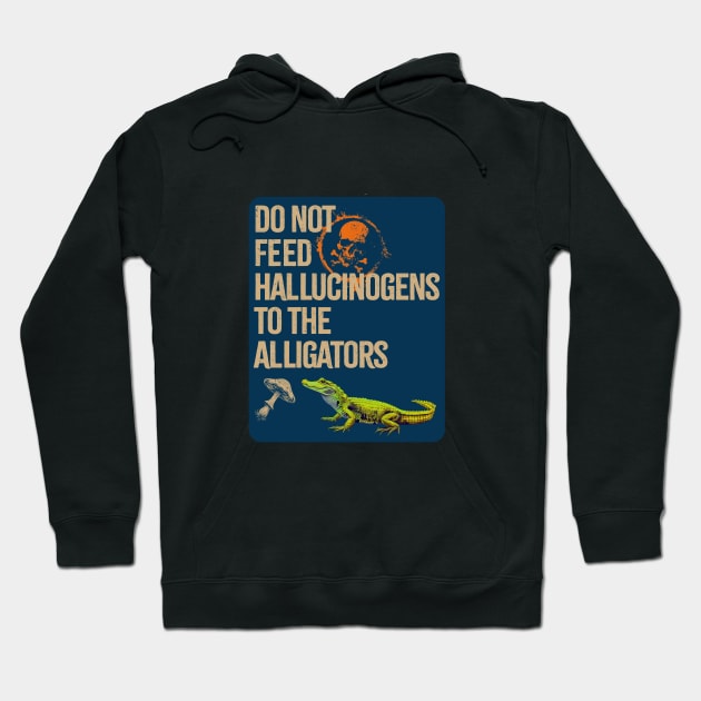 Do Not Feed The Alligators... Hoodie by DavidLoblaw